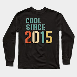 Cool Since 2015 Long Sleeve T-Shirt